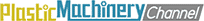 Plastic Machinery Channel
